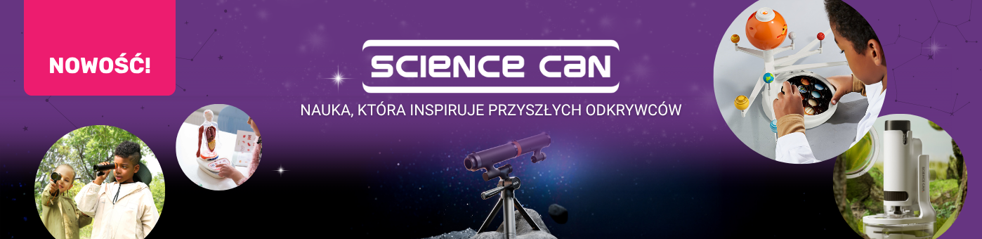 NOWOŚĆ! SCIENCE CAN. NAUKA, KTÓRA INSPIRUJE PRZYSZŁYCH ODKRYWCÓW.